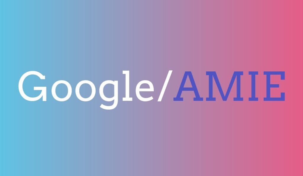 Google AMIE: ხელოვნური ინტელექტის ახალი ეტაპი რეალურ მედიცინაში Google AMIE